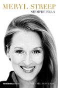 MERYL STREEP: SIEMPRE ELLA di SCHULMAN, MICHAEL 