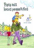 PARA MIS LOCOS PEQUEITOS de CASERO JIMENEZ, M PAZ 