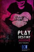 PLAY DESTINY JUGUEM? de POMARES, ANA 