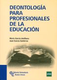 DEONTOLOGIA PARA PROFESIONALES DE LA EDUCACION de GARCIA AMILBURU, MARIA 