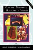 EGIPCIOS, BEREBERES, GUANCHES Y VASCOS de ARNAIZ VILLENA, ANTONIO  ALONSO GARCIA, JORGE 