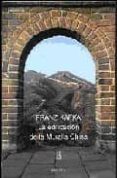 LA EDIFICACION DE LA MURALLA CHINA de KAFKA, FRANZ 