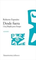 DESDE FUERA: UNA FILOSOFIA PARA EUROPA di ESPOSITO, ROBERTO 