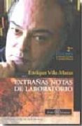 EXTRAAS NOTAS DE LABORATORIO (2 ED. CORREGIDA Y AUM.) di VILA-MATAS, ENRIQUE 