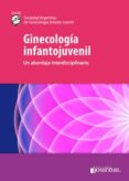 GINECOLOGIA INFANTOJUVENIL: UN ABORDAJE INTERDISCIPLINARIO di VV.AA. 