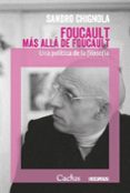 FOUCAULT MAS ALLA DE FOUCAULT: UNA POLITICA DE LA FILOSOFIA di CHIGNOLA, SANDRO 