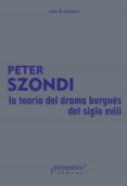 LA TEORIA DEL DRAMA BURGUES DEL SIGLO XVIII di SZONDI, PETER 