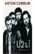 U2&I THE PHOTOGRAPHS 1982-2004 di CORBIJN, ANTON 