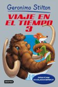 VIAJE EN EL TIEMPO 3 (GERONIMO STILTON) de STILTON, GERONIMO 