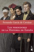 LOS PERDEDORES DE LA HISTORIA DE ESPAA de GARCIA DE CORTAZAR, FERNANDO 
