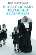 EL CATOLICISMO EXPLICADO A LAS OVEJAS (DEL SEOR) de ESLAVA GALAN, JUAN 