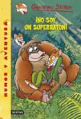 GS 52: NO SOY UN SUPERRATON! (GERONIMO STILTON) de STILTON, GERONIMO 