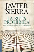 LA RUTA PROHIBIDA Y OTROS ENIGMAS DE LA HISTORIA de SIERRA, JAVIER 