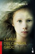 LA HIJA DEL CAPITAN GROC de AMELA, VICTOR 