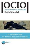 OCIO: LA FELICIDAD DE NO HACER NADA di SCHNABEL, ULRICH 