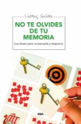 NO TE OLVIDES DE TU MEMORIA: LAS CLAVES PARA CONSERVARLA Y MEJORA RLA de GUILERA, LLOREN 