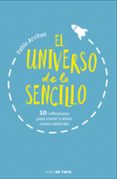 EL UNIVERSO DE LO SENCILLO de ARRIBAS, PABLO 