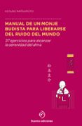 MANUAL DE UN MONJE BUDISTA PARA LIBERARSE DEL RUIDO DEL MUNDO de MATSUMOTO, KEISUKE 