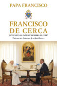 FRANCISCO DE CERCA. ENTREVISTA AL PAPA DE HERRERA EN COPE de BERGOGLIO PAPA FRANCISCO, JORGE 