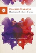 EL CARACTER EN LA RELACION DE AYUDA: ENEATIPOS Y TRANSFERENCIA di NARANJO, CLAUDIO 