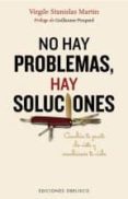 NO HAY PROBLEMAS, HAY SOLUCIONES: CAMBIA TU PUNTO DE VISTA Y CAMBIARAS TU VIDA de STANISLAS MARTIN, VIRGILE 