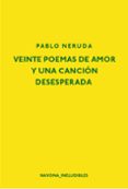 VEINTE POEMAS DE AMOR Y UNA CANCIN DESESPERADA de NERUDA, PABLO 
