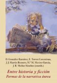 ENTRE HISTORIA Y FICCION: FORMAS DE LA NARRATIVA AUREA di VV.AA. 