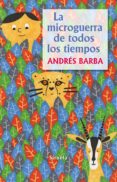 LA MICROGUERRA DE TODOS LOS TIEMPOS de BARBA, ANDRES 