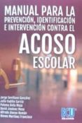 MANUAL PARA LA PREVENCION: IDENTIFICACION E INTERVENCION CONTRA EL ACOSO ESCOLAR di VV.AA