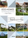 ECO HOMES IN UNUSUAL PLACES. LIVING IN NATURE di VV.AA. 
