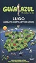 LUGO 2017 (GUIA AZUL) 3 ED. de GARCIA, JESUS  LEDRADO, PALOMA 