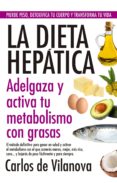LA DIETA HEPATICA: ADELGAZA Y ACTIVA TU METABOLISMO CON GRASAS di VILANOVA, CARLOS DE 
