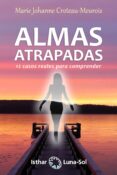 ALMAS ATRAPADAS: 12 CASOS REALES PARA COMPRENDER di CROTEAU-MEUROIS, MARIE JOHANNE 