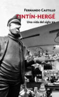 TINTN-HERG: UNA VIDA DEL SIGLO XX di CASTILLO, FERNANDO 