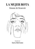 LA MUJER ROTA de HERRANZ, SARA BEAUVOIR, SIMONE DE 