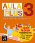 AULA PLUS 3 (B1): LIBRO DEL ALUMNO + CD PREMIUM di VV.AA. 