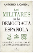 LOS MILITARES EN LA DEMOCRACIA ESPAOLA di CANDIL, ANTONIO J. 