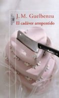 EL CADAVER ARREPENTIDO de GUELBENZU, JOSE MARIA 