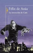 LA INVENCION DE CAIN de AZUA, FELIX DE 