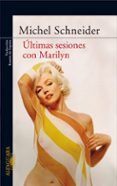 ULTIMAS SESIONES CON MARILYN de SCHNEIDER, MICHEL 