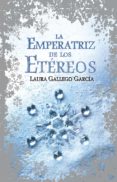 LA EMPERATRIZ DE LOS ETEREOS de GALLEGO GARCIA, LAURA 