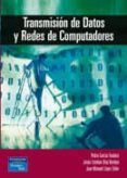 TRANSMISION DE DATOS Y REDES DE COMPUTADORES de GARCIA TEODORO, PEDRO  DIAZ VERDEJO, JESUS ESTEBAN  LOPEZ SOLER, JUAN MANUEL 