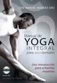 MANUAL DE YOGA INTEGRAL PARA OCCIDENTALES de DIAZ VAZQUEZ, MANUEL JOSE 