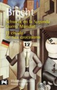 SCHWEYK EN LA SEGUNDA GUERRA MUNDIAL; EL CIRCULO DE TIZA CAUCASIA NO (TEATRO COMPLETO, 10) de BRECHT, BERTOLT 