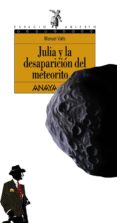JULIA Y LA DESAPARICION DEL METEORITO de VALLS, MANUEL 