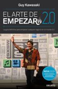 EL ARTE DE EMPEZAR 2.0: LA GUIA DEFINITIVA PARA EMPEZAR CUALQUIER NEGOCIO EN UN MUNDO 2.0 de KAWASAKI, GUY 