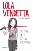 LOLA VENDETTA. MAS VALE LOLA QUE MAL ACOMPAADA de RIBA ROSSY, RAQUEL 