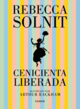 CENICIENTA LIBERADA di SOLNIT, REBECCA 