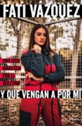 Y QUE VENGAN A POR MI di VAZQUEZ, FATI 
