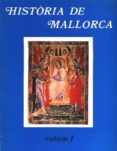 HISTORIA DE MALLORCA (VOL. I) (2 ED.) di VV.AA. 